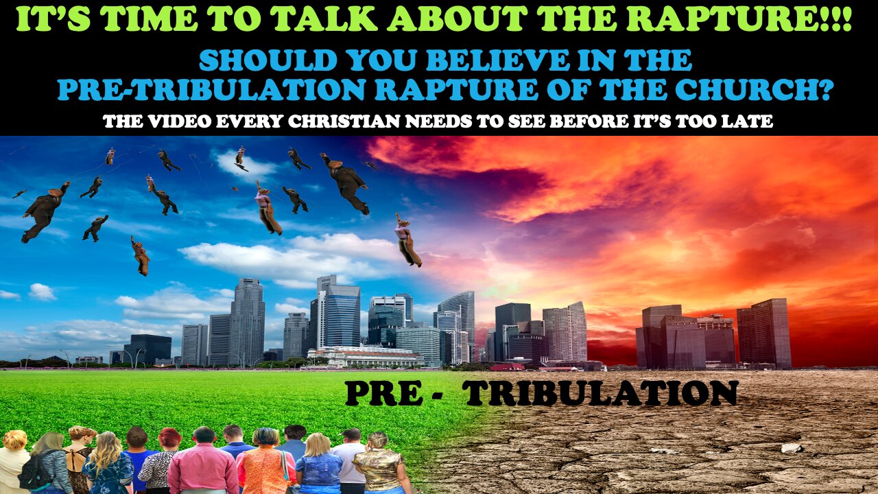 IT'S TIME TO TALK ABOUT THE RAPTURE: SHOULD YOU BELIEVE IN THE PRETRIBULATION RAPTURE OF THE CHURCH