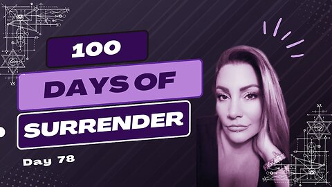 Day 78 - 100 Days of Surrender