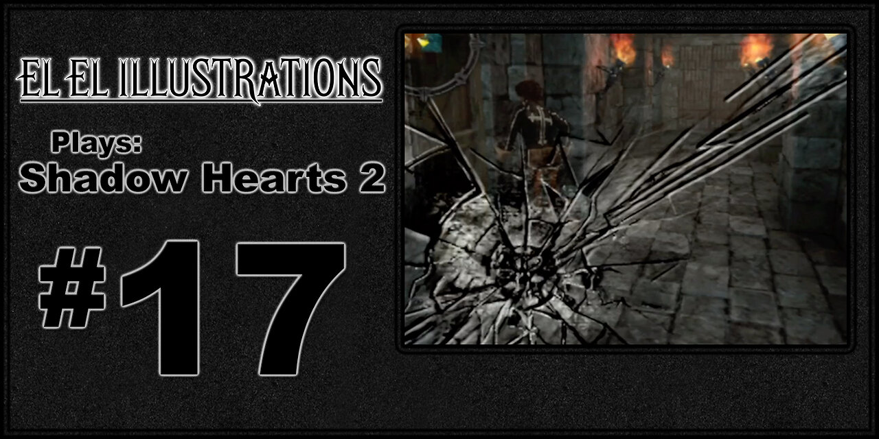 El El Plays Shadow Hearts 2 Episode 17: Metal Gear Pupper