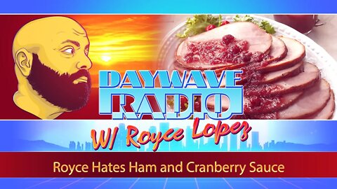 Royce Hates Ham and Cranberry Sauce | Daywave Clip