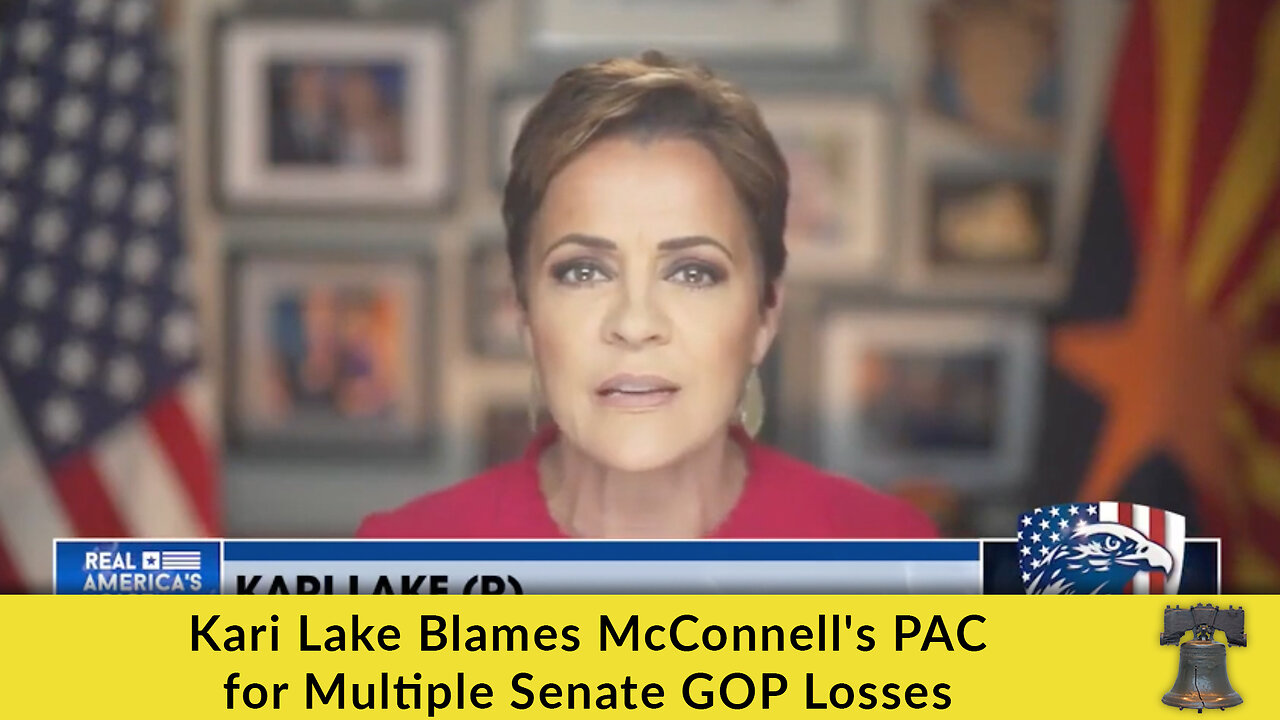 Kari Lake Blames McConnell's PAC for Multiple Senate GOP Losses