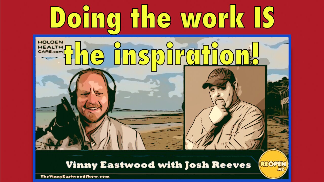 Doing The Work IS The Inspiration! Documentary Film Maker Josh Reeves on The Vinny Eastwood Show