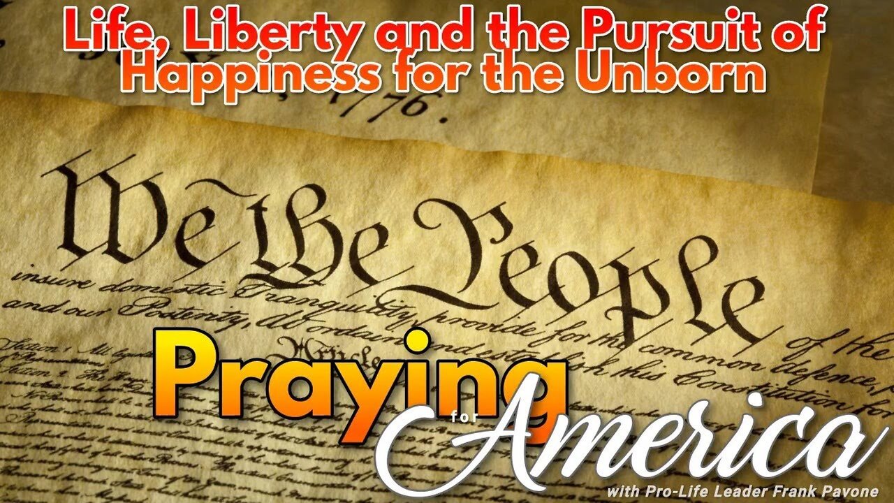 Praying for America | Life, Liberty and the Pursuit of Happiness for the Unborn! 5/3/23