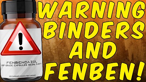 WARNING BINDERS & FENBENDAZOLE!