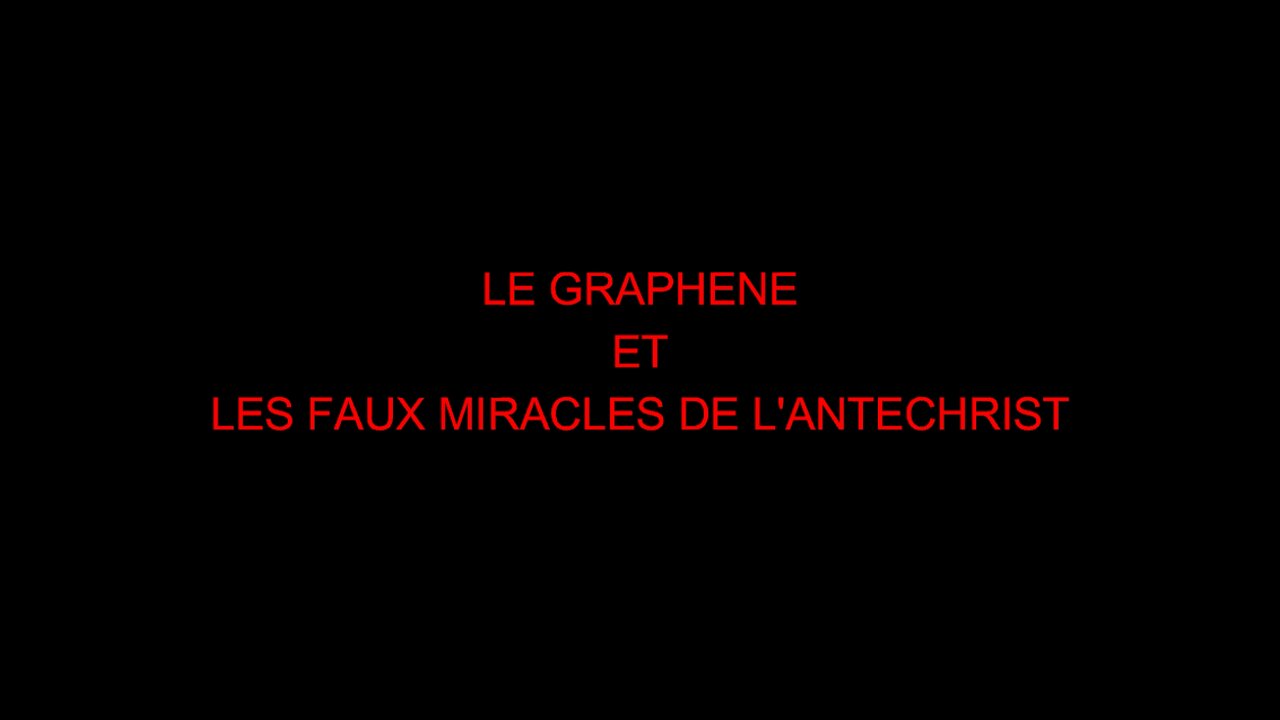 LE GRAPHENE ET LES FAUX MIRACLES DE L'ANTECHRIST