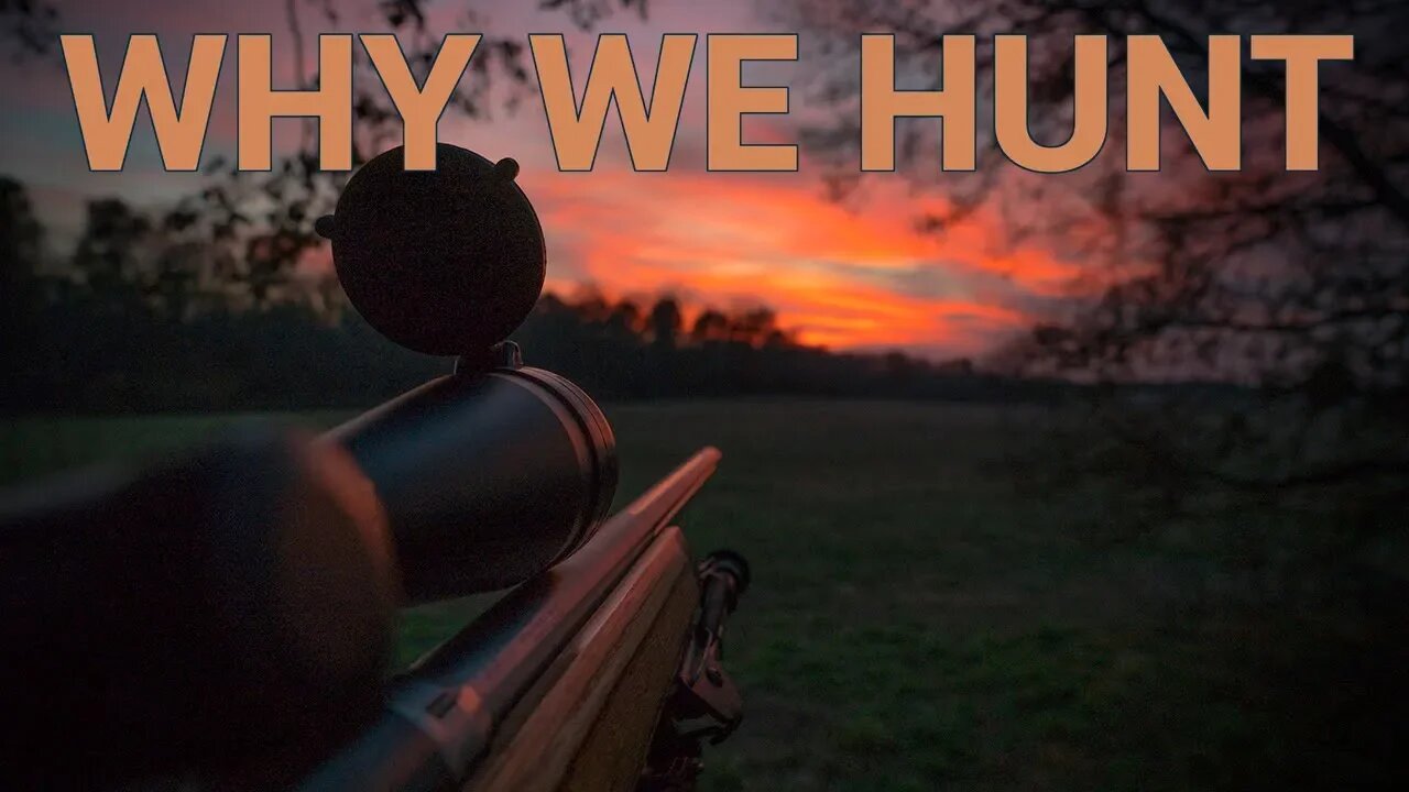 Why We Hunt - Harvesting Your Own Meat