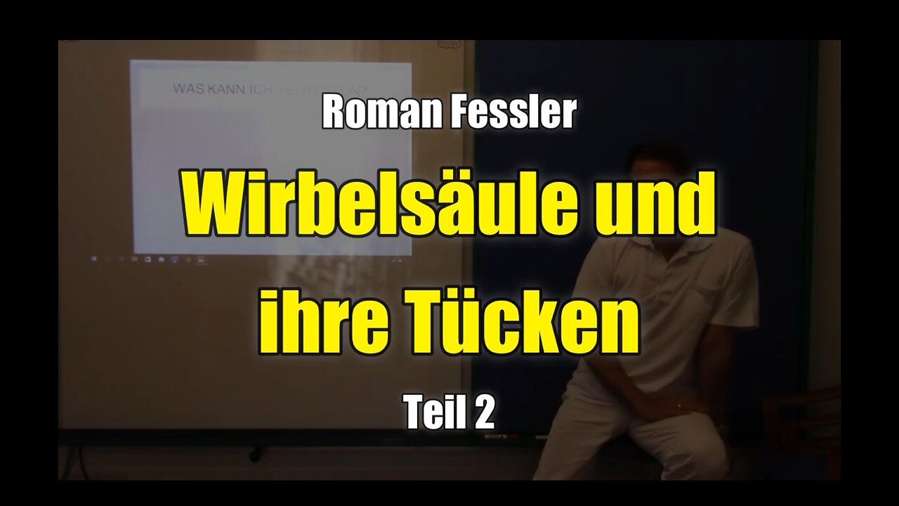 🌱 Roman Fessler: Wirbelsäule und ihre Tücken - Teil 2 (Vortrag ⎪ 18.05.2017)