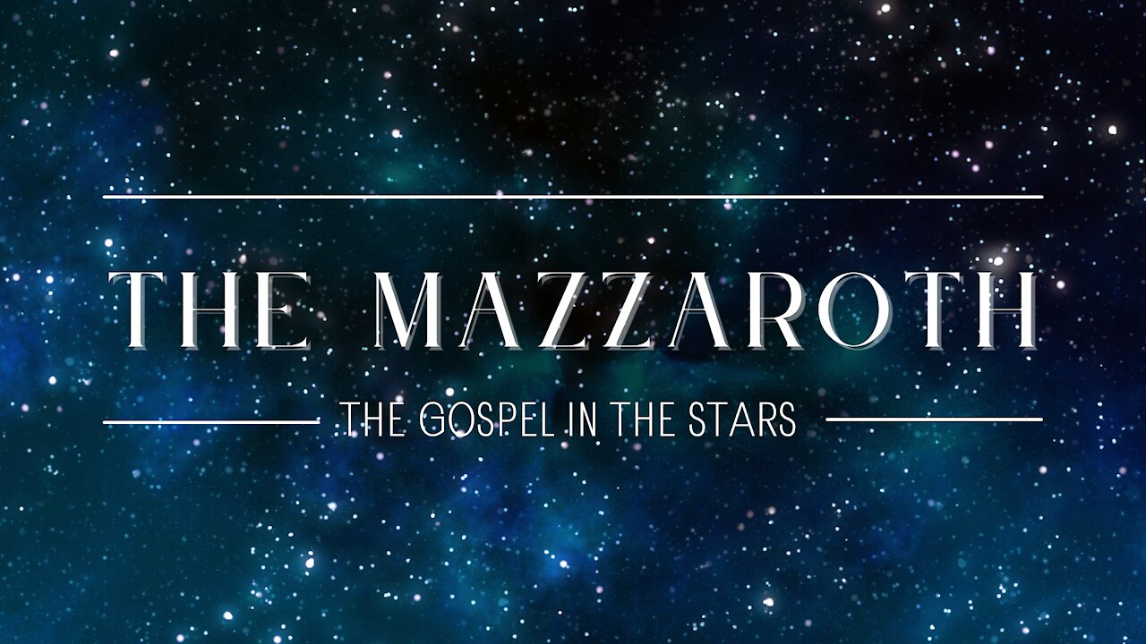 416. The Mazzaroth: The Gospel in the Stars - Pt 2