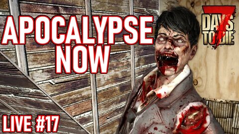 Apocalypse Now Mod | 7 Days to Die Alpha 20.5 | Ep 17 #live