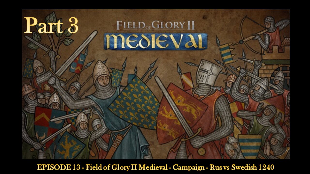 EPISODE 13 - Field of Glory II Medieval - Campaign - Rus vs Swedish 1240 - Part 3