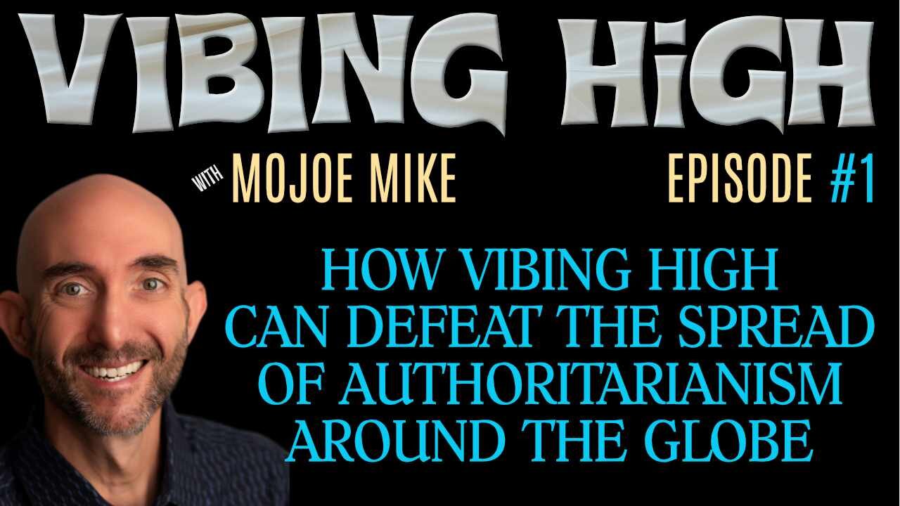 How Vibing High Can Defeat Authoritarianism Around the Globe, Part One