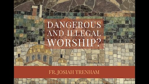 Dangerous and Illegal Worship?