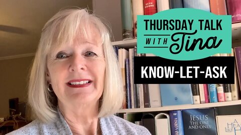 Thursday Talk With Tina: Kown-Let-Ask