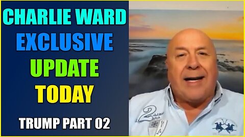 CHARLIE WARD EXCLUSIVE UPDATE TODAY TRUMP PART 02 | NEW VIDEO SEE | RESTORED