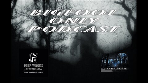 Paranormal Podcast. Bigfoot only podcast.