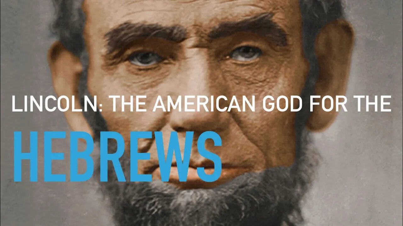 Lincoln - The American God For The Hebrews