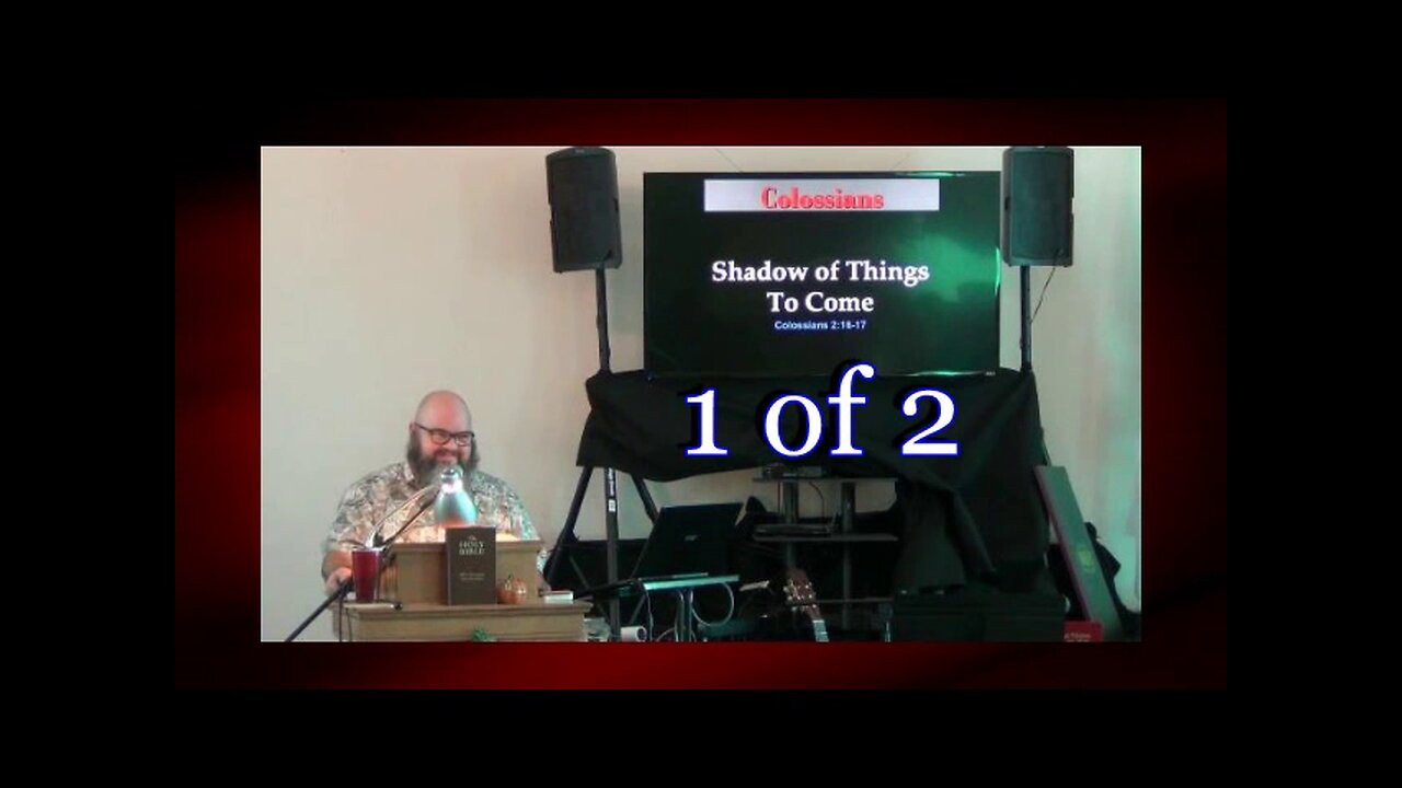 049 Shadow Of Things To Come (Colossians 2:16-17) 1 of 2