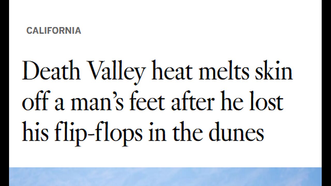 FLESH MELTS OFF HUMAN FOOT WHEN DEATH VALLEY VISITOR LOSES SANDAL IN SAND DUNES