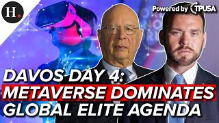 MAY 26 2022 — DAVOS DAY 4: METAVERSE DOMINATES GLOBAL ELITE AGENDA