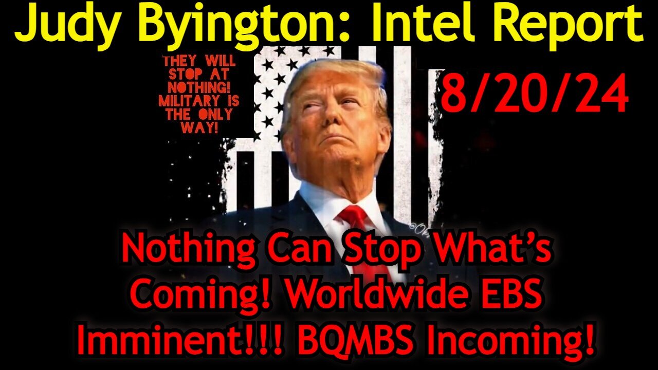 Judy Byington Situation Update: Special Intel Report 8/20/24