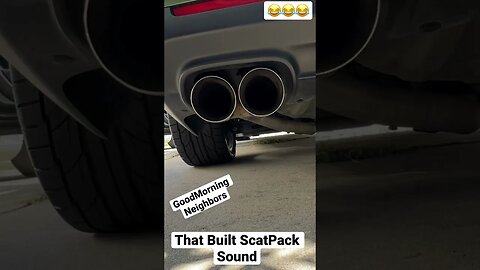 Built ScatPack Exhaust Sound.