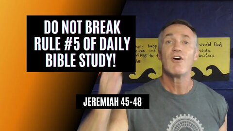 Daily Bible Breakdown Wednesday, August 24th 2022 - Jeremiah 45-48