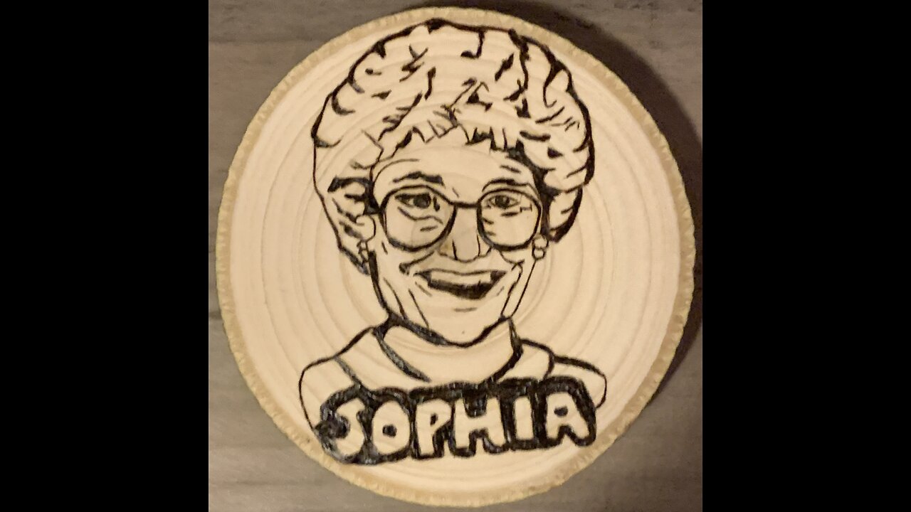 Golden Girls Sophia Wood Burning/Pyrography