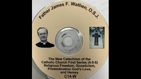 Fr. James Wathen "The Heretical New Catechism of Catholic Church," (audio, pt. 2)