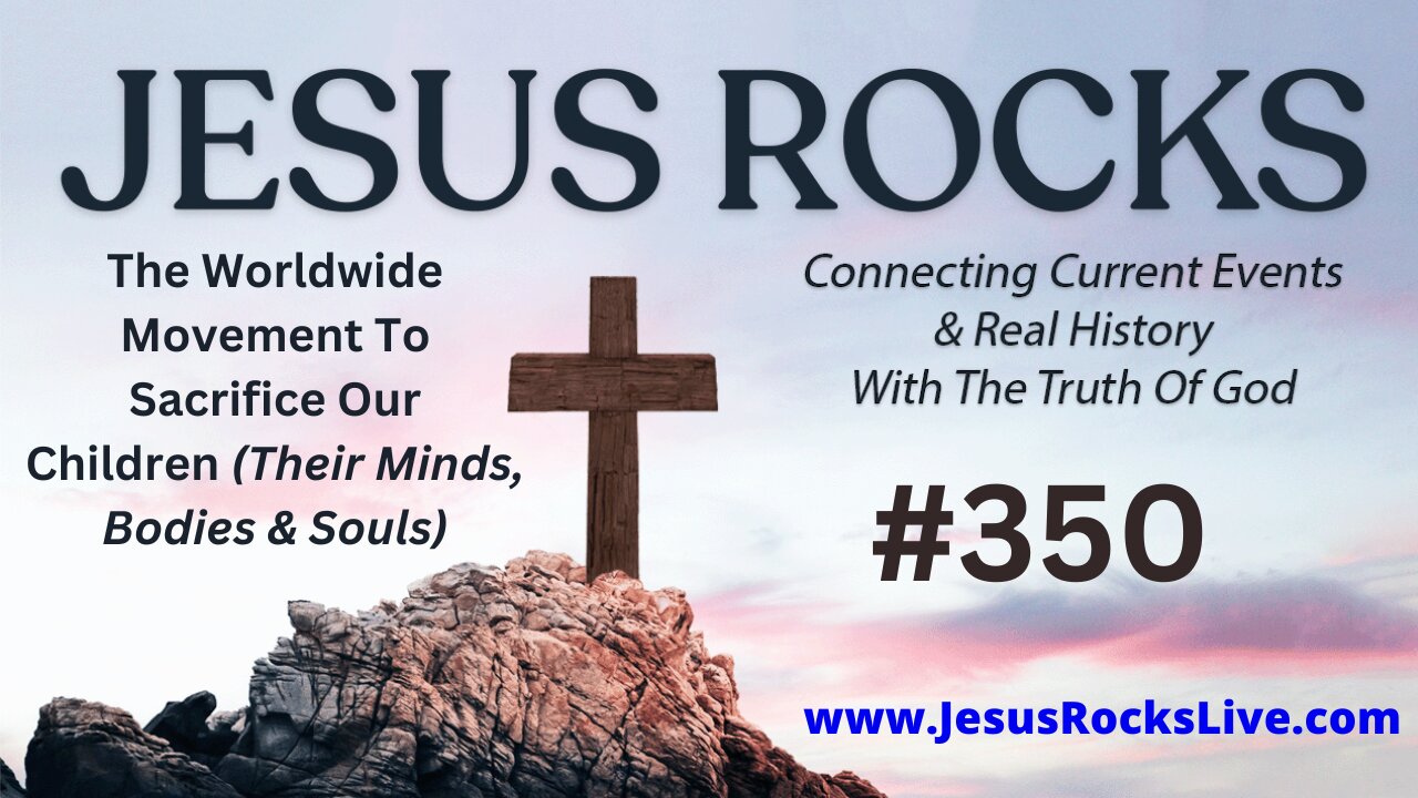 350 JESUS ROCKS: The Worldwide Demonic Movement To Sacrifice Our Children (Their Minds, Bodies & Souls) | LUCY DIGRAZIA - Episode #4