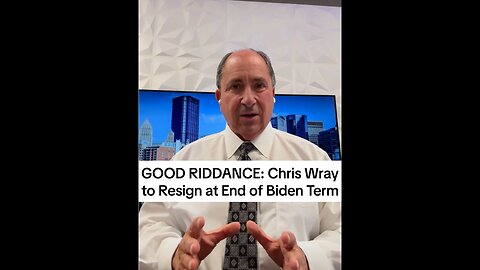 GOOD RIDDANCE: Chris Wray to Resign at End of Biden Term