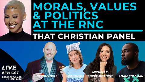 Morals, Values and Politics at the RNC - LIVE That Christian Panel with Special Guest Adam Coleman!