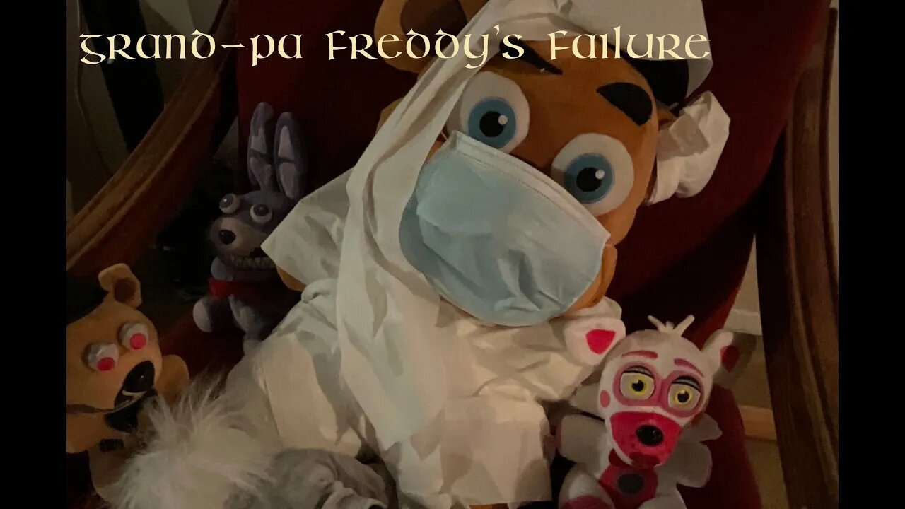 Fnaf plush Grand pa Freddy's failure