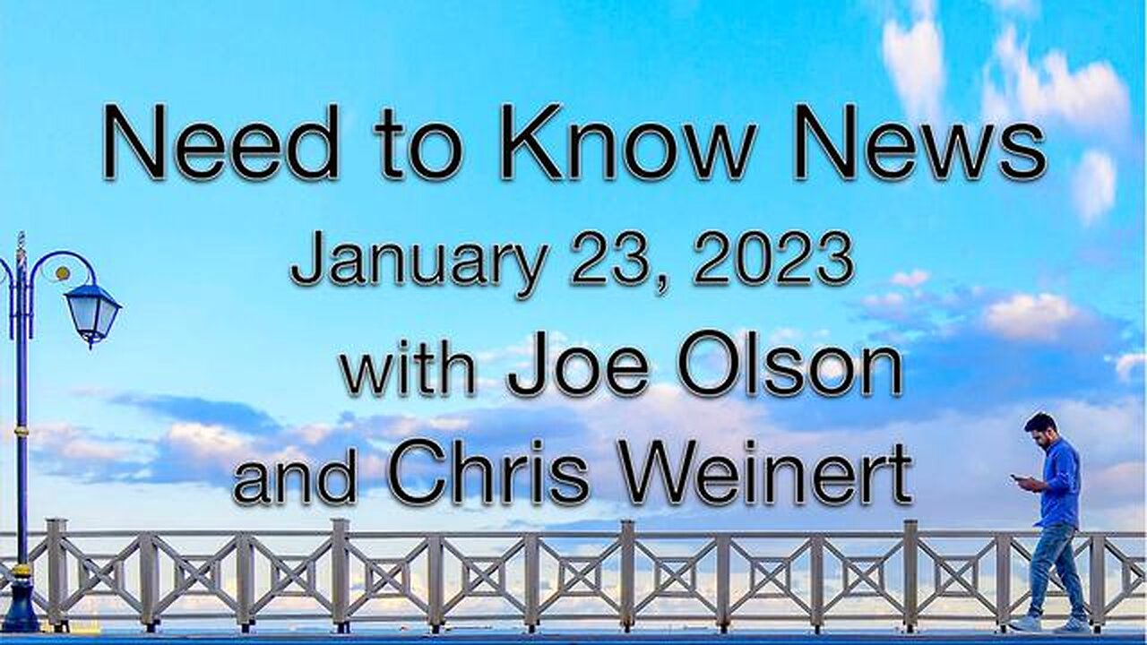 Need to Know News (23 January 2023) with Joe Olson and Chris Weinert