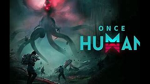 Once Human pt 3.5