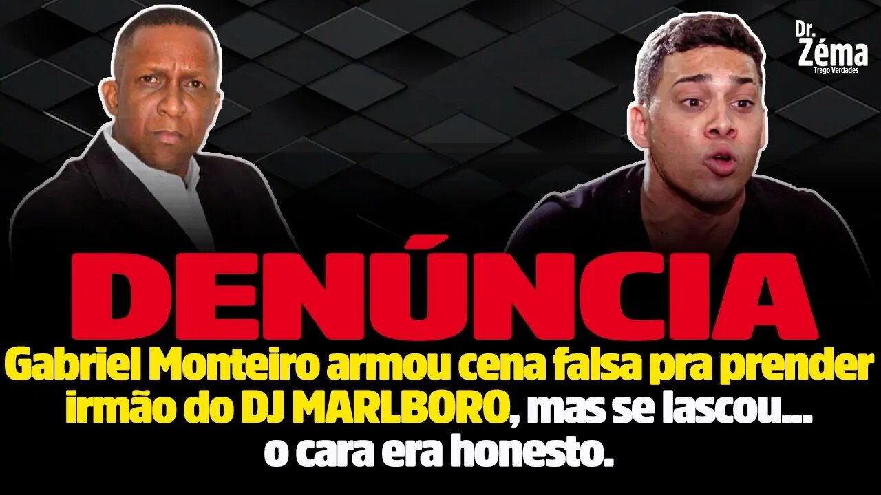 Gabriel Monteiro armou para incriminar irmão do DJ MARLBORO, mas se lascou o cara era HONESTO!