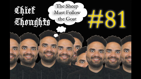 Chief Thoughts #081: The Sheep Must Follow the Goat