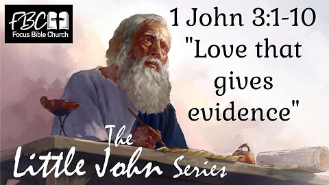 1 John 3:1-10 Love That Gives Evidence