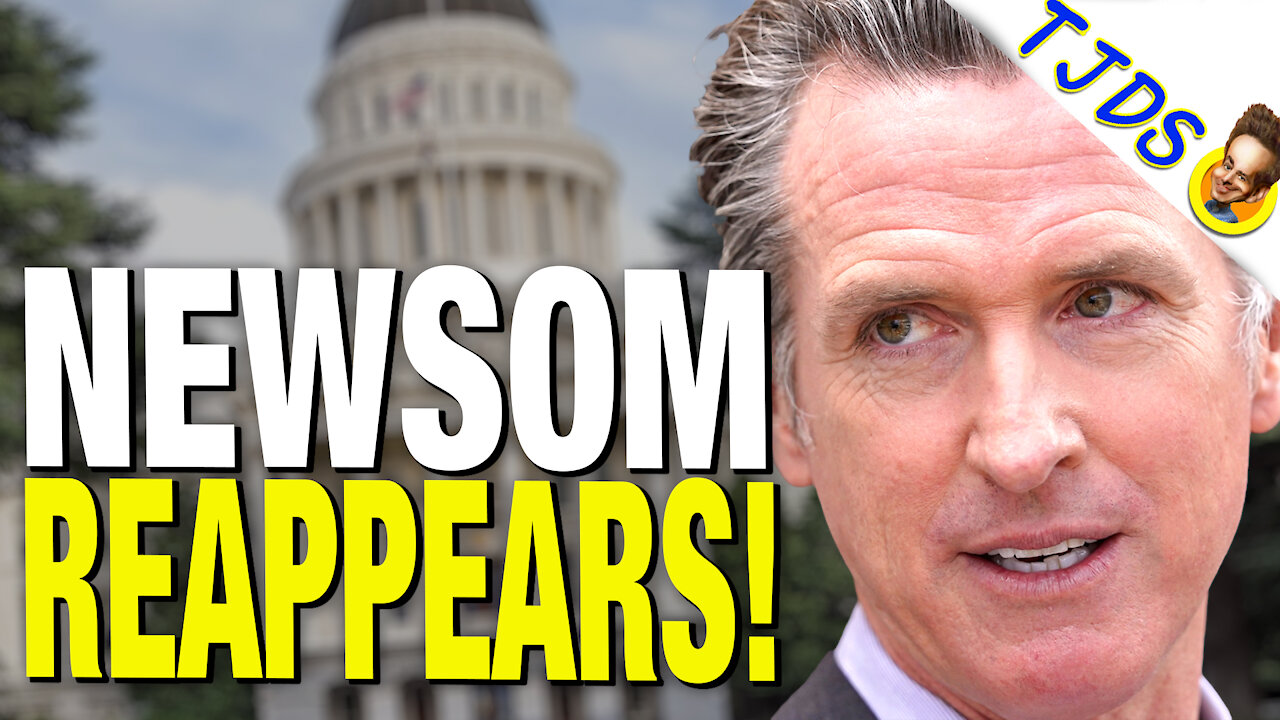 Gavin Newsom Reappears! Takes No Responsibility For Disappearance.