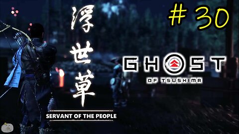 #30 SERVANT OF THE PEOPLE Ghost of Tsushima [A Kenji Tale 1 of 3]