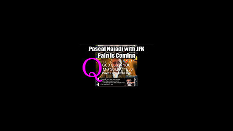 Q Drop ~ Pascal Najadi with JFK - Pain is Coming