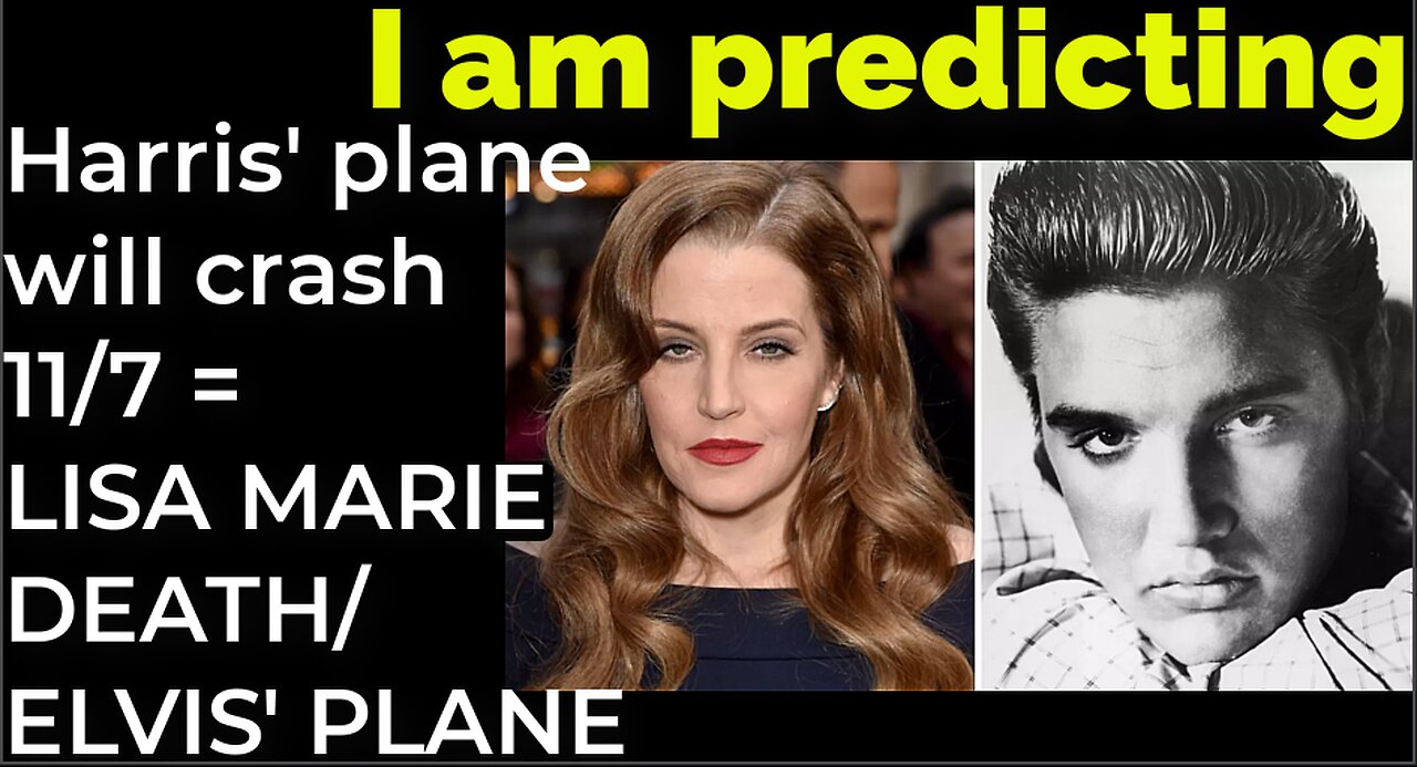 I am predicting: Harris' plane will crash 11/7 = LISA MARIE DEATH / ELVIS' PLANE PROPHECY