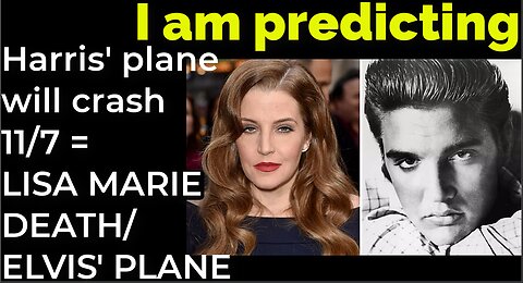 I am predicting: Harris' plane will crash 11/7 = LISA MARIE DEATH / ELVIS' PLANE PROPHECY