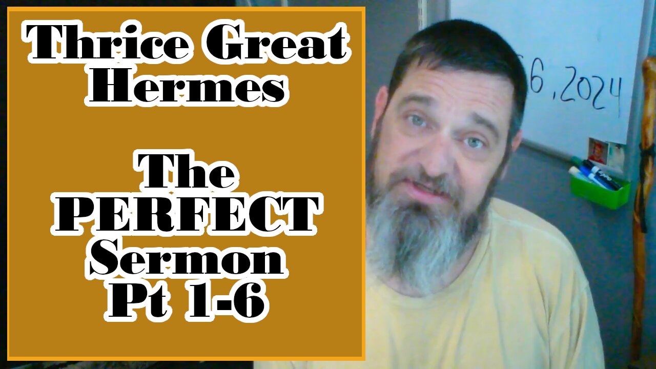 Ancient Lore: The PERFECT SERMON pt 1-6 -Hermes Trismegistus