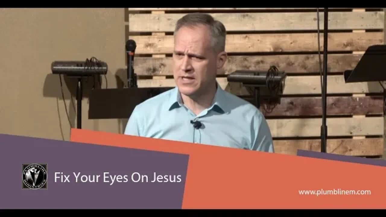 Fix Your Eyes On Jesus