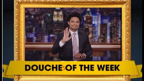 DOUCHE OF THE WEEK: Trevor Noah