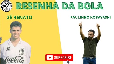 RESENHA DA BOLA - ZÉ RENATO E PAULINHO KOBAYASHI