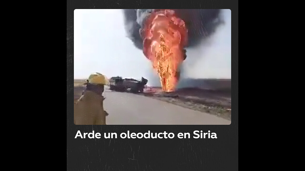 Incendio en oleoducto sirio tras supuesto intento de robo