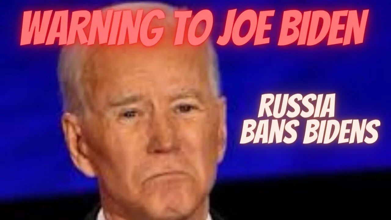 BIDEN CRIME FAMILY BANNED FROM RUSSIA | JOE BIDEN REPENT