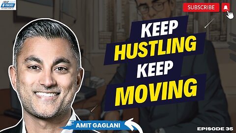 Episode 35 Preview: Keep Hustling, Keep Moving with Amit Gaglani