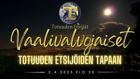 Vaalivalvojaiset Totuuden Etsijöiden tapaan 2.4.23 klo 20